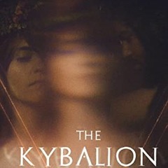 [View] PDF EBOOK EPUB KINDLE The Kybalion Study Guide: The Universe is Mental by  Three Initiates &