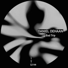 Daniel Dehaan - Bad Trip [ITU2186]