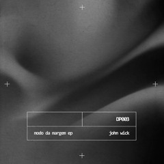 John Wick - Modo da Margem EP [DP003]