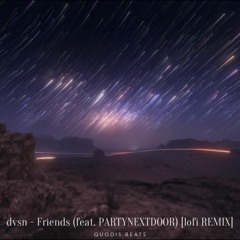 Dvsn - Friends (feat. PARTYNEXTDOOR) [lofi REMIX]