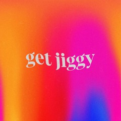 Get Jiggy