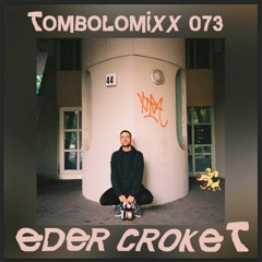 TOMBOLOMIXX 073 - Eder Croket