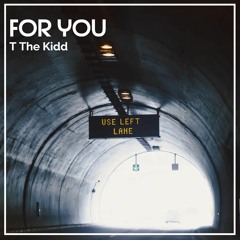 For You - T The Kidd