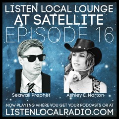 Listen Local Lounge at Satellite Ep16 Ashley E. Norton and Seawall Prophet