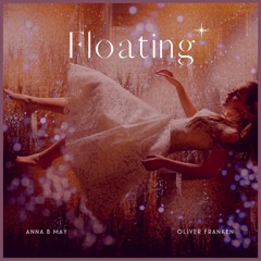 Anna B May & Oliver Franken - Floating