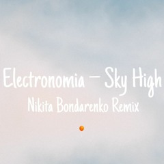 Electronomia – Sky High (Nikita Bondarenko Remix)