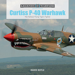[GET] KINDLE 📌 Curtiss P-40 Warhawk: The Famous Flying Tigers Fighter (Legends of Wa