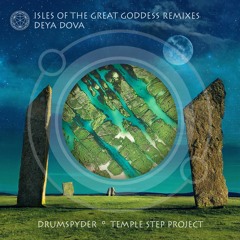 01 Deya Dova - Isles Of The Great Goddess (Temple Step Project Remix)