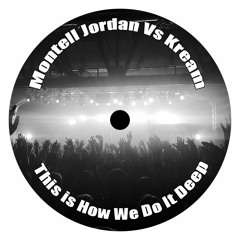 Montell Jordan Vs Kream - This is How We Do it Deep (DJ HARRY DUNKLEY MASHUP)*PLAYED ON BBC RADIO*