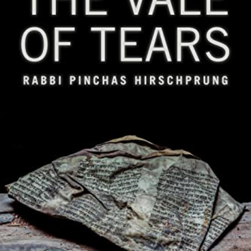 [ACCESS] EPUB ☑️ The Vale of Tears by  Rabbi Pinchas Hirschprung &  Vivian Felsen [KI