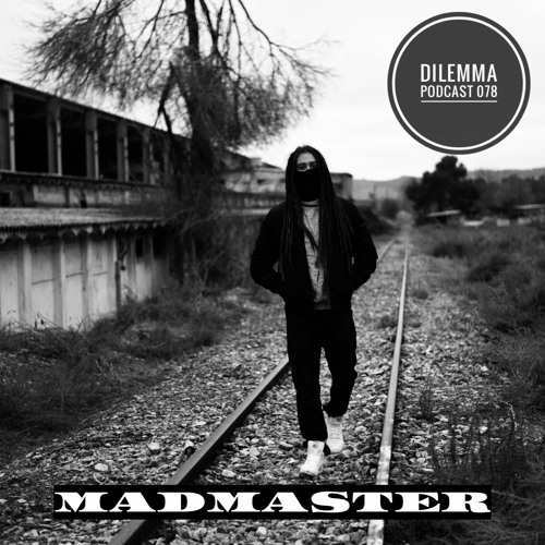 MadMaster Dilemma Podcast 078