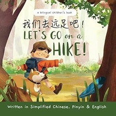 EBOOK #pdf Let's Go on a Hike - Written in Simplified Chinese, Pinyin, and English: A Bilingual Chil