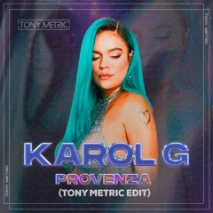 Karol G - Provenza (Tony Metric Edit)