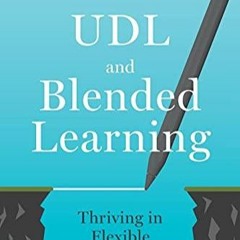 (PDF/DOWNLOAD) UDL and Blended Learning: Thriving in Flexible Learning Landscapes