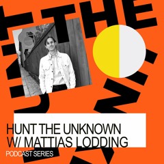 HUNT THE UNKNOWN W/ MATHIAS LODDING 21/04/2023
