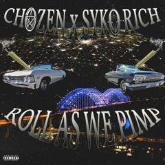 chozen x syko rich roll as we pimp (prod S17)