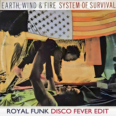 Earth Wind & Fire - System of Survival (Royal Funk Disco Fever Edit) [FREE DOWNLOAD]