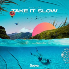 DALEXO - Take It Slow (ft. Jonas Wallin)