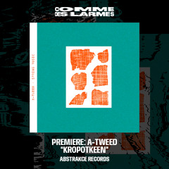 PREMIERE CDL || A-Tweed - Kropotkeen |Abstrakce Records| 2025