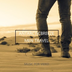 ANtarcticbreeze - Men Travel | Powerful Energetic No Copyright Claims Music
