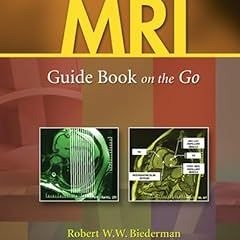 [Download] [epub]^^ Cardiac MRI: Guide Book on the Go #KINDLE$ By  Robert W. Biederman MD FACC