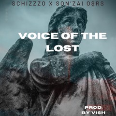 Voice Of The Lost [ft. Son' Zai O$Rs] [prod. VISH]