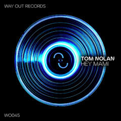Tom Nolan - Hey Mami [WO045]
