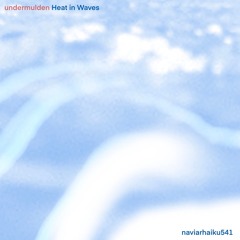 Heat In Waves (naviarhaiku541)