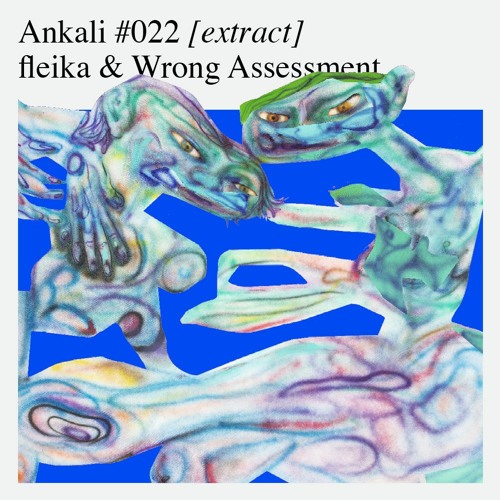 Ankali #022 – fleika & Wrong Assessment [extract]