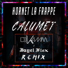 Hornet la Frappe - Calumet (DJ Kamm & Jayel Flex Remix)