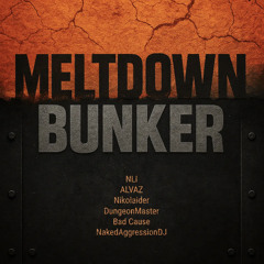 Meltdown Bunker @ Hoxton Cabin [01-08-2025]