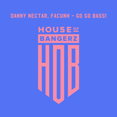 BFF250 Danny Nectar, Facunh - Go Go Bass! (FREE DOWNLOAD)