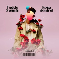 Teddy Swims - Lose Control (Djaad K Edit)