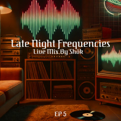 Late Night Frequencies - Episode 5