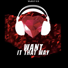 Want it that way - WaRbY U.K Remix
