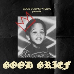 Good Company Radio presents: "Good Grief"