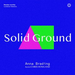 Newday x Anna Brading - Solid Ground (Chris Howland Remix)