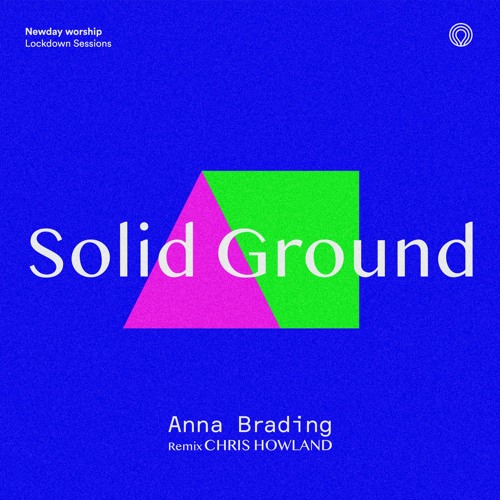 Newday x Anna Brading - Solid Ground (Chris Howland Remix)
