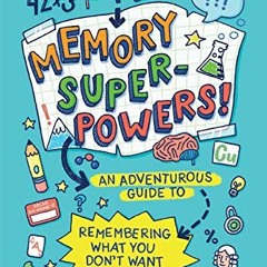 ❤️ Download Memory Superpowers!: An Adventurous Guide to Remembering What You Don’t Want to Fo
