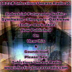 1622# Infectious Unease Radio 16_03_25(USA) &19 _03_25(Australia)- Industrial-Futurepop- Gothic- Synthwave  -Shoega