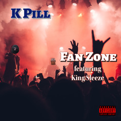 K Pill Fan Zone(Ft. King Sleeze).mp3