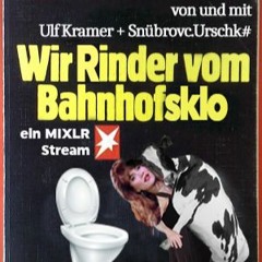Wir Rinder vom Bahnhofsklo 004 with Ulf Kramer & Snübrovc.Urschk#