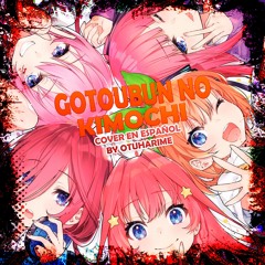 Gotobun No Kimochi (Cover en Español)