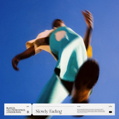 BLANCE, Levi From Space, LONDON RAIN - Slowly Fading