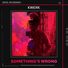 DR197 Kwerk - Something's Wrong (Original Mix)