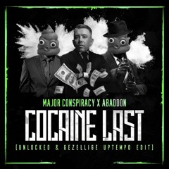Major Conspiracy & Abaddon - Cocaine Last (Unlocked & Gezellige Uptempo Edit)