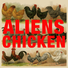 CHICKEN & ALIENS (Thinking about holding on to your dreams)