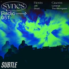 Synes Radio 051: w/ Lunarya & The Microgram on Subtle 01/01/2022
