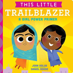 Access EBOOK 📘 This Little Trailblazer: A Girl Power Primer by  Joan Holub &  Daniel
