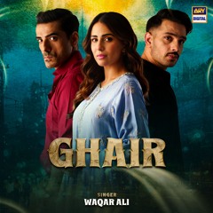 Ghair | OST 🎶 | Waqar Ali | ARY Digital